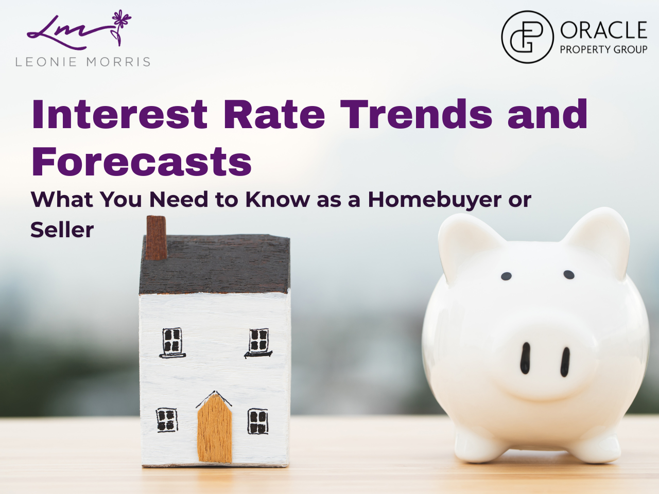 Interest Rate Trends and Forecasts: What You Need to Know as a Homebuyer or Seller